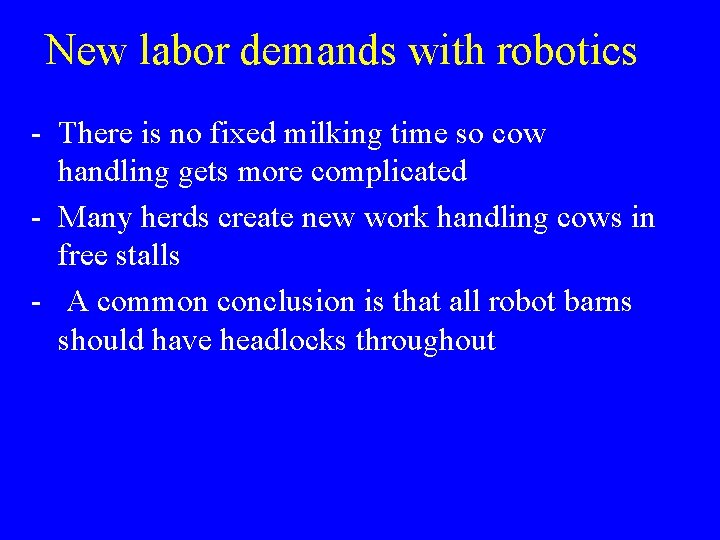 New labor demands with robotics - There is no fixed milking time so cow New labor demands with robotics - There is no fixed milking time so cow