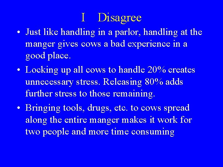 I Disagree • Just like handling in a parlor, handling at the manger gives I Disagree • Just like handling in a parlor, handling at the manger gives