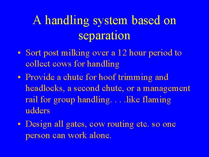 A handling system based on separation • Sort post milking over a 12 hour A handling system based on separation • Sort post milking over a 12 hour