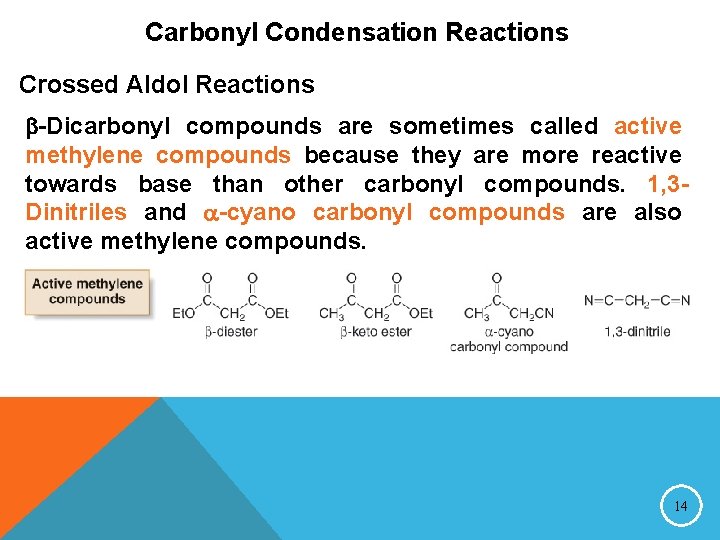 Carbonyl Condensation Reactions Crossed Aldol Reactions -Dicarbonyl compounds are sometimes called active methylene compounds