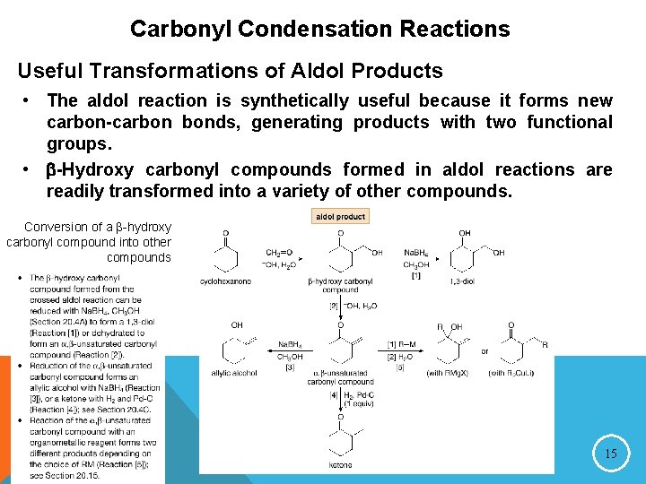 Carbonyl Condensation Reactions Useful Transformations of Aldol Products • The aldol reaction is synthetically