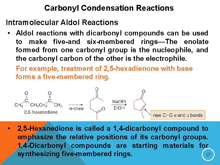 Carbonyl Condensation Reactions Intramolecular Aldol Reactions • Aldol reactions with dicarbonyl compounds can be