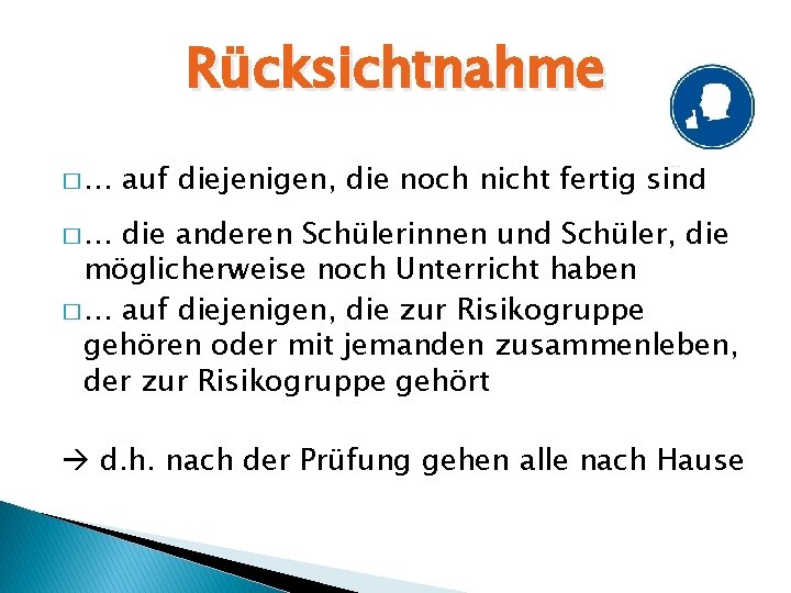 Rücksichtnahme �… auf diejenigen, die noch nicht fertig sind �… die anderen Schülerinnen und