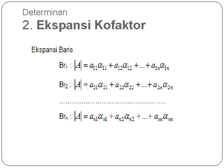 Determinan 2. Ekspansi Kofaktor 