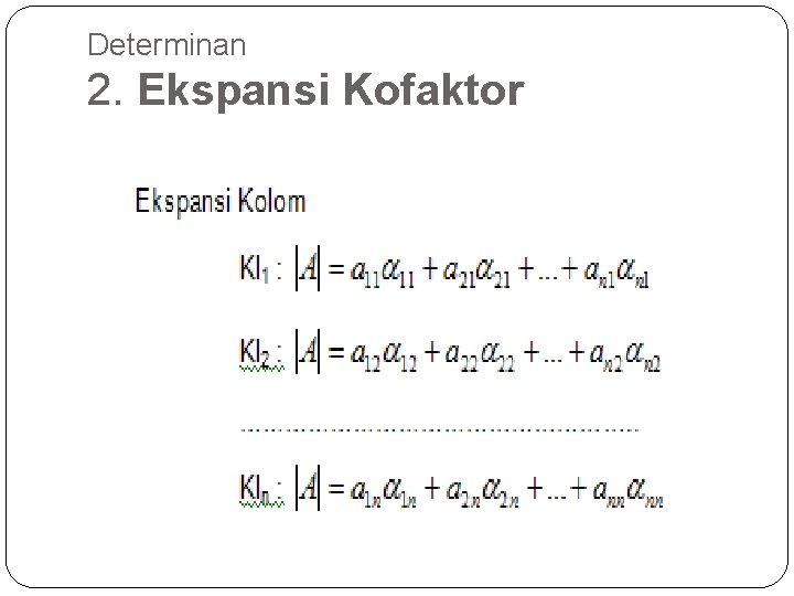 Determinan 2. Ekspansi Kofaktor 