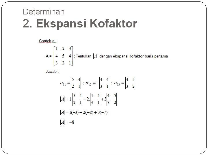 Determinan 2. Ekspansi Kofaktor 