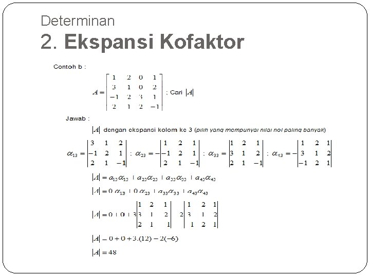 Determinan 2. Ekspansi Kofaktor 