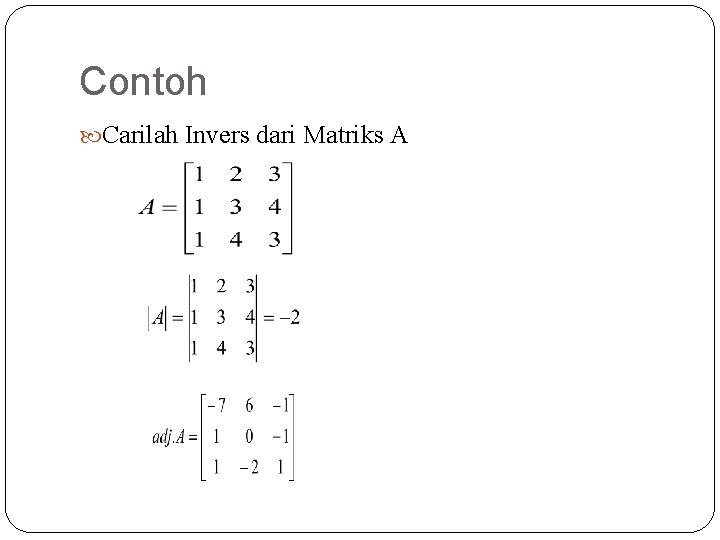 Contoh Carilah Invers dari Matriks A 