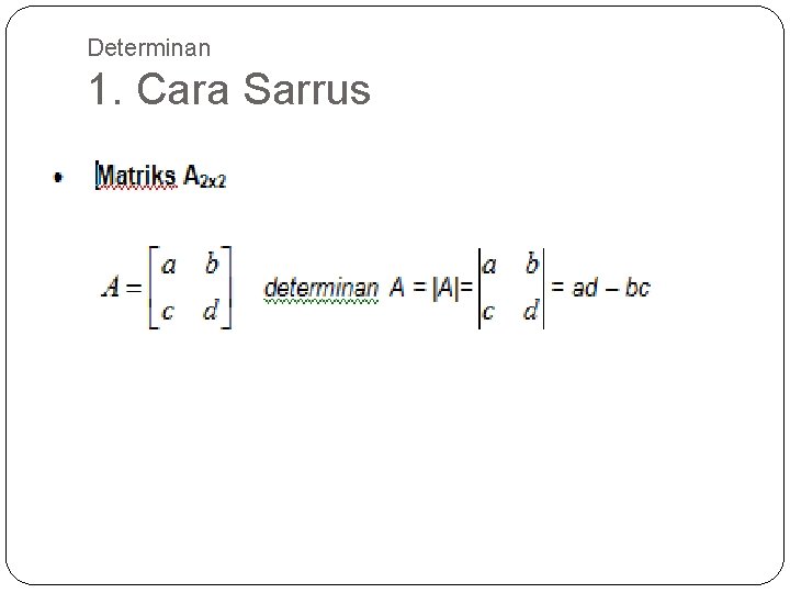 Determinan 1. Cara Sarrus 