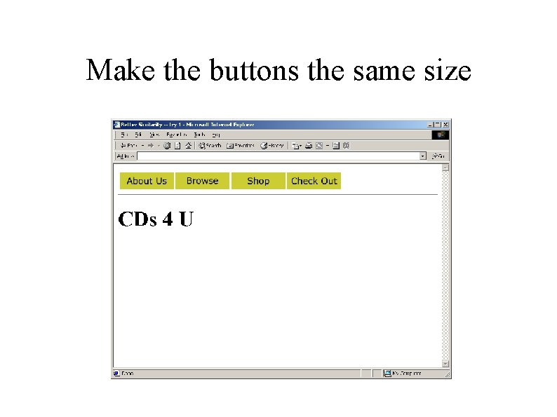 Make the buttons the same size 