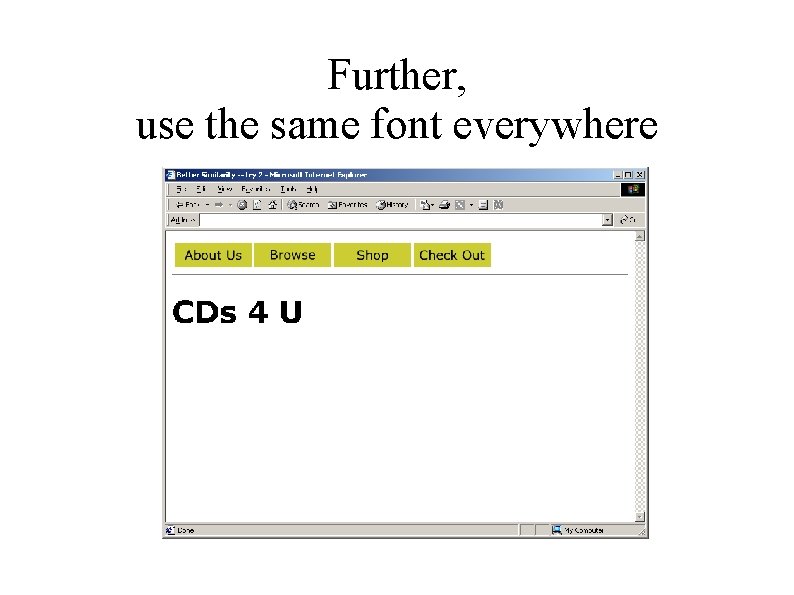 Further, use the same font everywhere 