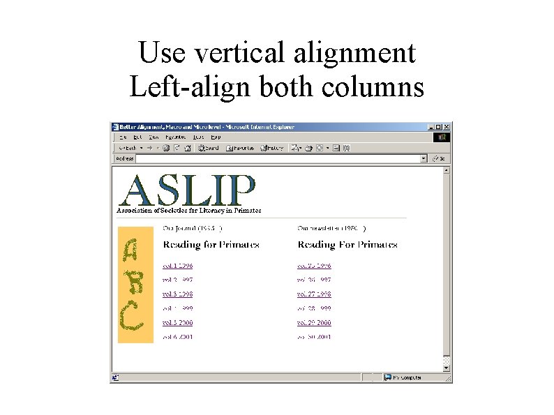 Use vertical alignment Left-align both columns 