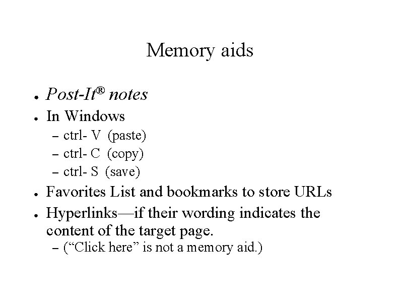 Memory aids ● Post-It® notes ● In Windows – – – ● ● ctrl-