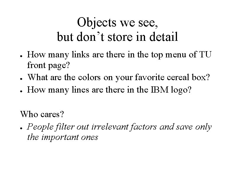 Objects we see, but don’t store in detail ● ● ● How many links