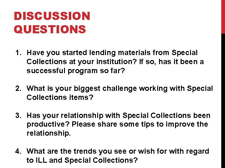 DISCUSSION QUESTIONS 1. Have you started lending materials from Special Collections at your institution?