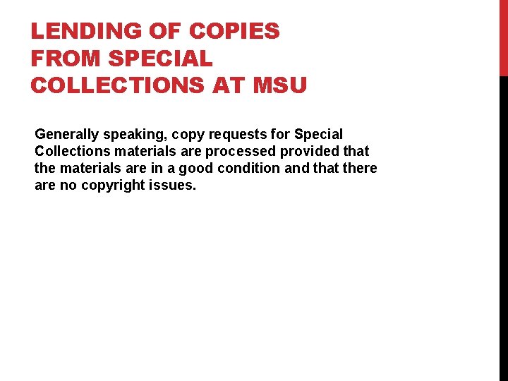 LENDING OF COPIES FROM SPECIAL COLLECTIONS AT MSU Generally speaking, copy requests for Special