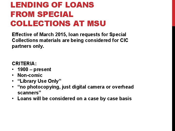 LENDING OF LOANS FROM SPECIAL COLLECTIONS AT MSU Effective of March 2015, loan requests