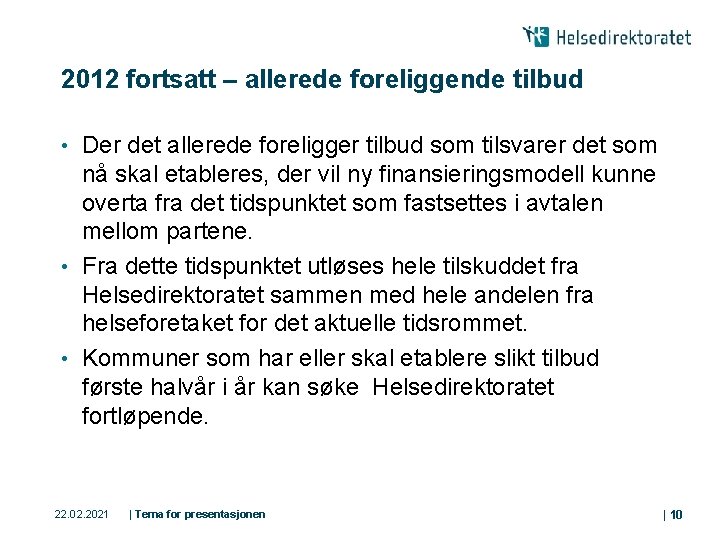 2012 fortsatt – allerede foreliggende tilbud Der det allerede foreligger tilbud som tilsvarer det