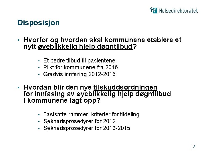 Disposisjon • Hvorfor og hvordan skal kommunene etablere et nytt øyeblikkelig hjelp døgntilbud? •