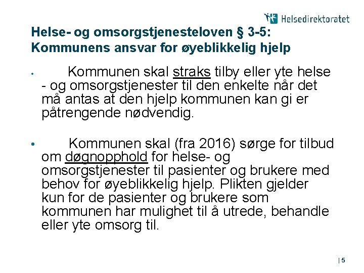 Helse- og omsorgstjenesteloven § 3 -5: Kommunens ansvar for øyeblikkelig hjelp • • Kommunen