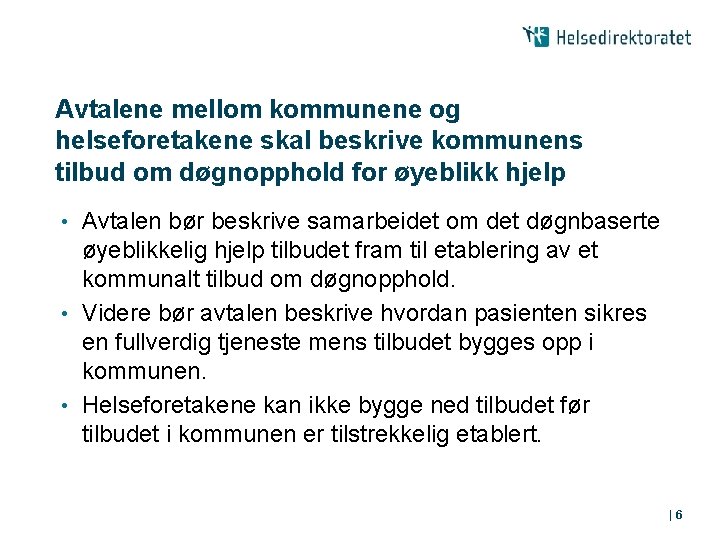 Avtalene mellom kommunene og helseforetakene skal beskrive kommunens tilbud om døgnopphold for øyeblikk hjelp