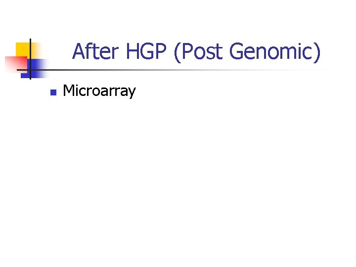 After HGP (Post Genomic) n Microarray 