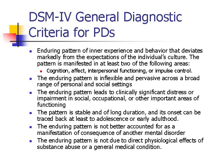 DSM-IV General Diagnostic Criteria for PDs n Enduring pattern of inner experience and behavior