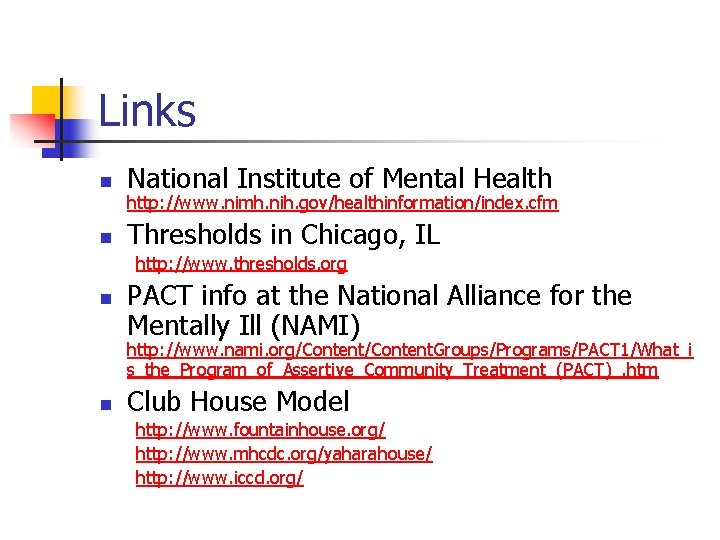 Links n National Institute of Mental Health n Thresholds in Chicago, IL http: //www.