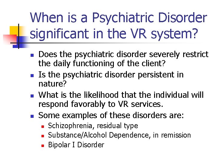 When is a Psychiatric Disorder significant in the VR system? n n Does the
