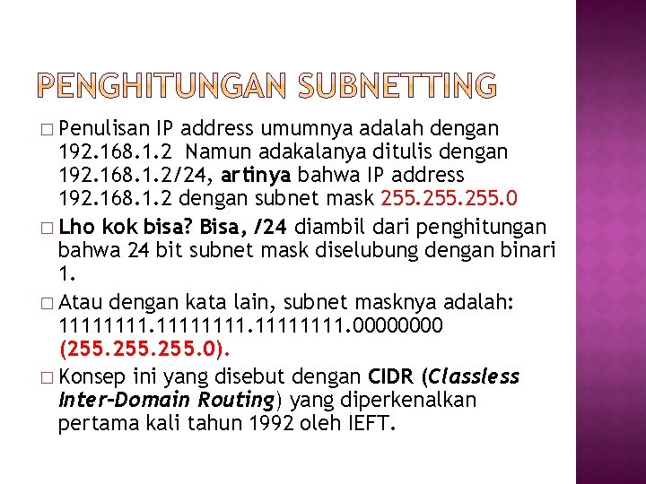 � Penulisan IP address umumnya adalah dengan 192. 168. 1. 2 Namun adakalanya ditulis