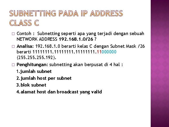 Contoh : Subnetting seperti apa yang terjadi dengan sebuah NETWORK ADDRESS 192. 168. 1.