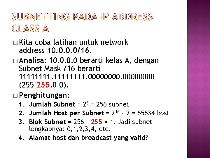 � Kita coba latihan untuk network address 10. 0/16. � Analisa: 10. 0 berarti