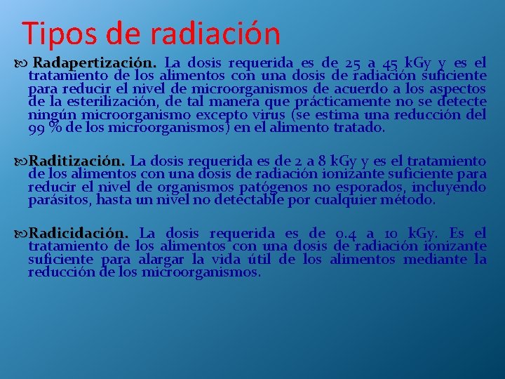 Tipos de radiación Radapertización. La dosis requerida es de 25 a 45 k. Gy