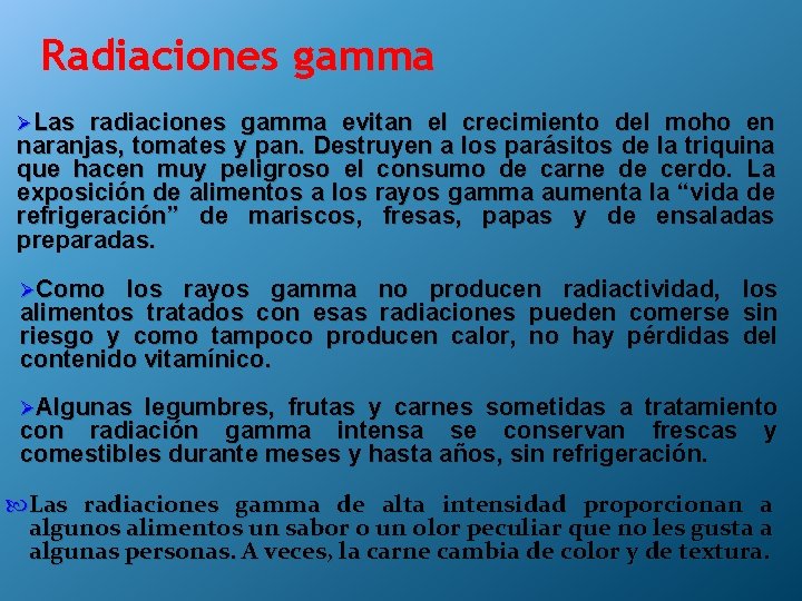 Radiaciones gamma ØLas radiaciones gamma evitan el crecimiento del moho en naranjas, tomates y