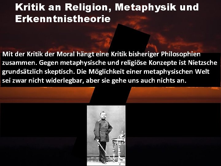 Kritik an Religion, Metaphysik und Erkenntnistheorie Mit der Kritik der Moral hängt eine Kritik