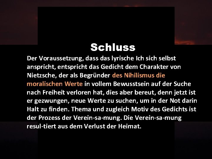 Schluss Der Voraussetzung, dass das lyrische Ich sich selbst anspricht, entspricht das Gedicht dem