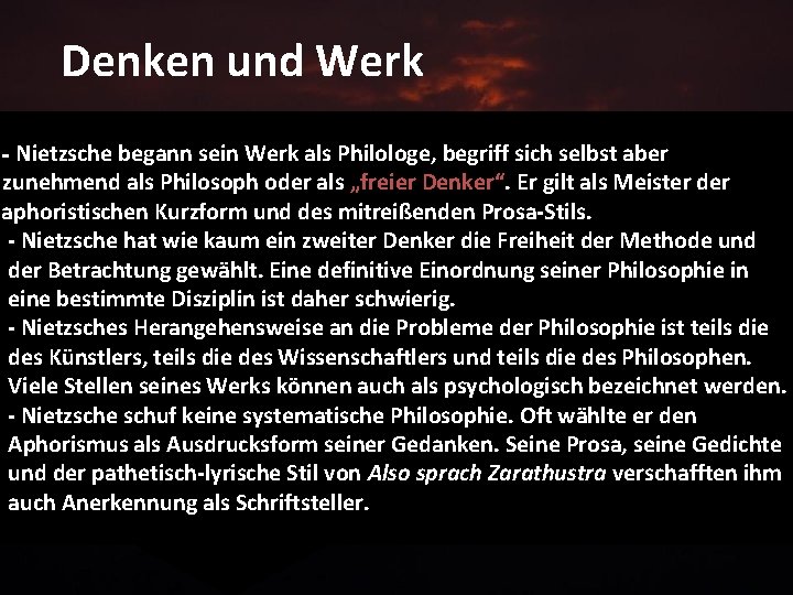 Denken und Werk Nietzsche begann sein Werk als Philologe, begriff sich selbst aber zunehmend