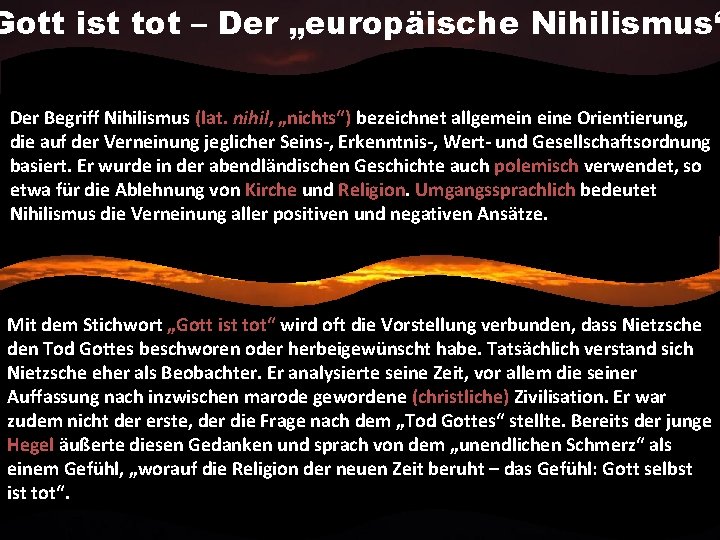 Gott ist tot – Der „europäische Nihilismus“ Der Begriff Nihilismus (lat. nihil, „nichts“) bezeichnet