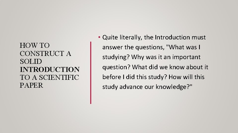 HOW TO CONSTRUCT A SOLID INTRODUCTION TO A SCIENTIFIC PAPER • Quite literally, the