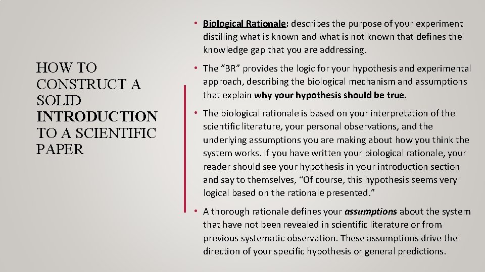  • Biological Rationale: describes the purpose of your experiment distilling what is known