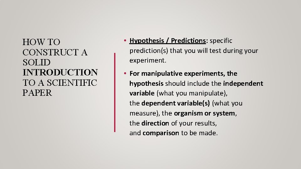 HOW TO CONSTRUCT A SOLID INTRODUCTION TO A SCIENTIFIC PAPER • Hypothesis / Predictions: