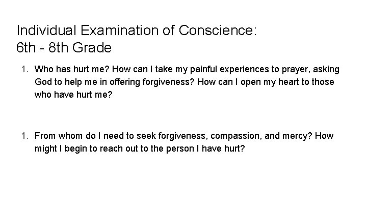 Individual Examination of Conscience: 6 th - 8 th Grade 1. Who has hurt