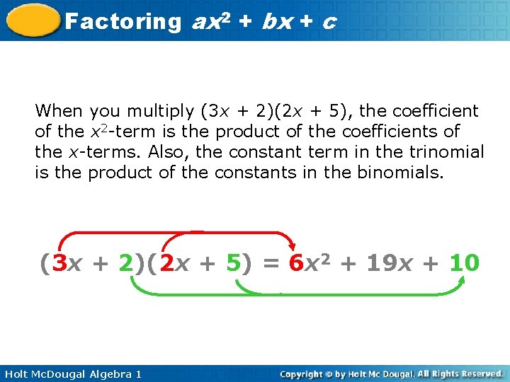 Factoring ax 2 + bx + c When you multiply (3 x + 2)(2