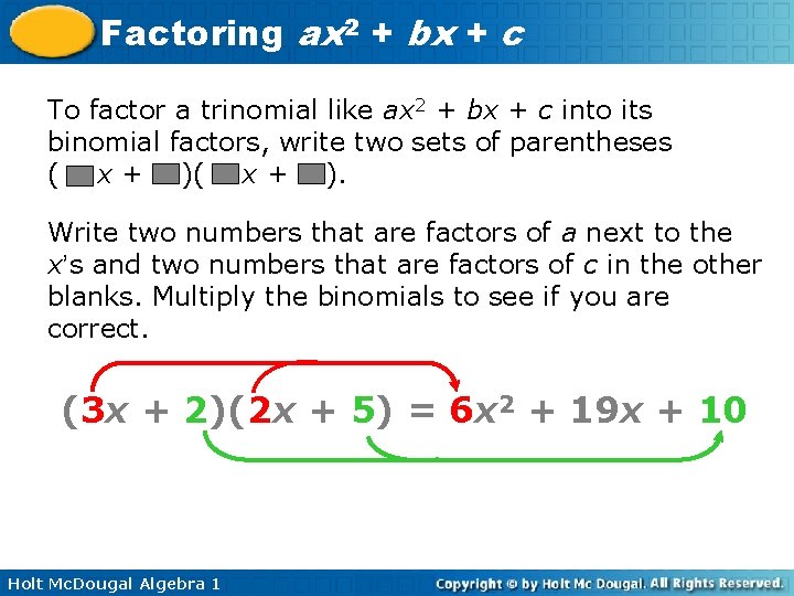 Factoring ax 2 + bx + c To factor a trinomial like ax 2