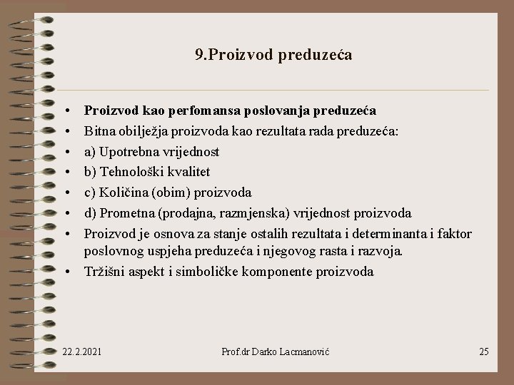 9. Proizvod preduzeća • • Proizvod kao perfomansa poslovanja preduzeća Bitna obilježja proizvoda kao