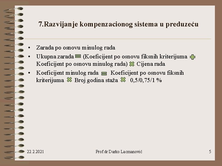 7. Razvijanje kompenzacionog sistema u preduzeću • Zarada po osnovu minulog rada • Ukupna