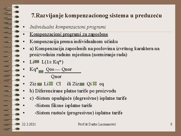 7. Razvijanje kompenzacionog sistema u preduzeću • • • Individualni kompenzacioni programi Kompenzacioni programi