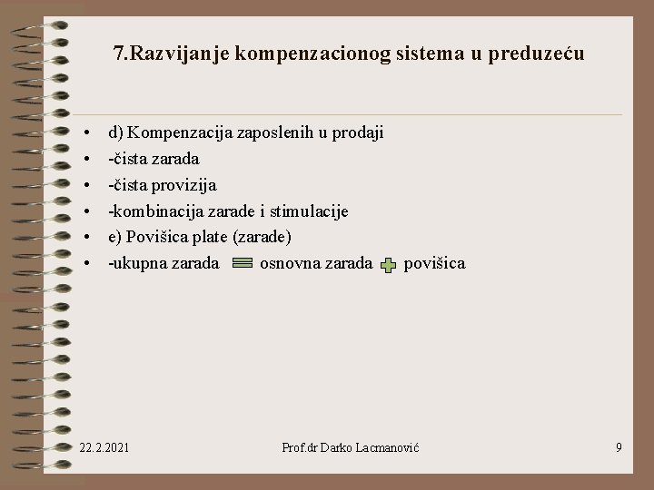 7. Razvijanje kompenzacionog sistema u preduzeću • • • d) Kompenzacija zaposlenih u prodaji