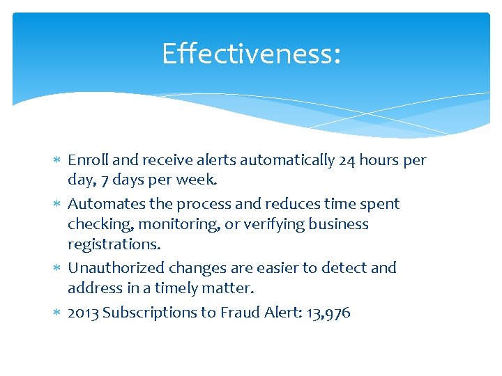 Effectiveness: Enroll and receive alerts automatically 24 hours per day, 7 days per week.