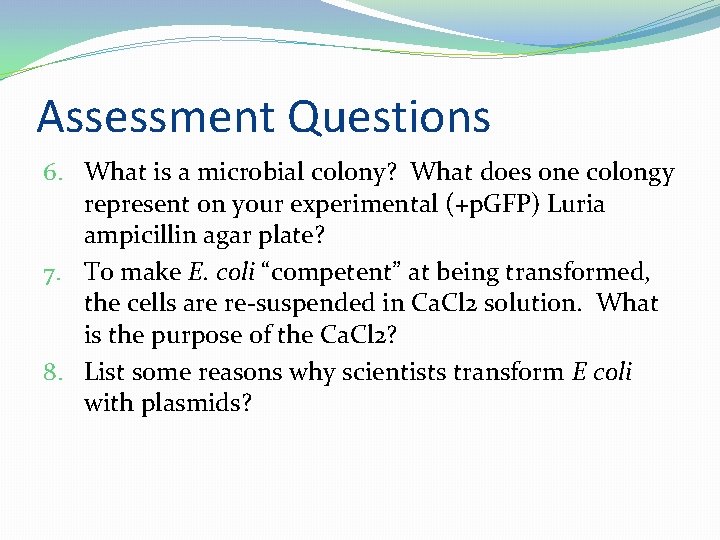Assessment Questions 6. What is a microbial colony? What does one colongy represent on
